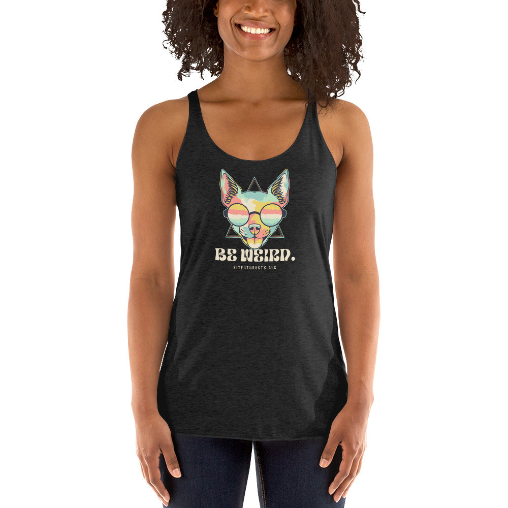 BE WEIRD. - Women's Racerback Tank